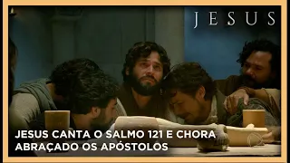 Jesus canta o Salmo 121 e chora abraçando os Apóstolos | NOVELA JESUS