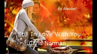 Still In Love With You ♥ Chris Norman ~ Lyrics