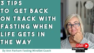 3 Tips To Get Back On Track With Fasting When Life Gets in the Way | for Today's Aging Woman