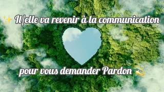 ✨ Il/elle va revenir à la communication pour vous demander Pardon 💫 🤍 Paix et Amour 🤍