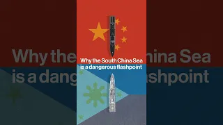 Why the South China Sea Is a Dangerous Flashpoint