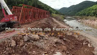 Obras - Ponte de Ferro parte 02 - Nova Roma do Sul - RS