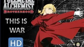 [AMV] Fullmetal Alchemist Brotherhood - This Is War - 30 Seconds to Mars [HD]