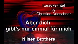 Aber dich gibt's nur einmal für mich - Nilsen Brothers - Karaoke