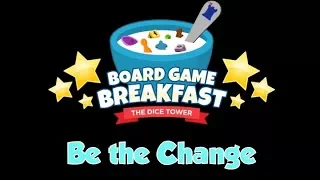 Board Game Breakfast  - Be the Change