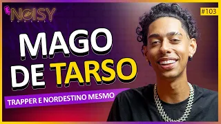 Mago de Tarso (Nordestino Mesmo) - É Noisy Podcast #103