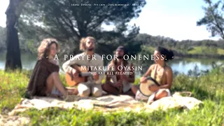 Mitakuye Oyasin, Pachamama - Prayer for Oneness - Lakota Chant / Medicine Music / Rainbow, Tipi Song