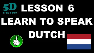 FIVE A DAY Learn to Speak Dutch Lesson 6