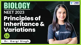 Principles of Inheritance & Variations L1 | NEET 2023 | NEET 2024 | Dr Gargi Singh
