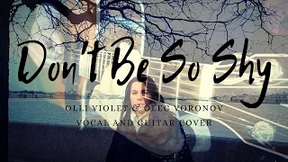 Don't Be So Shy VOCAL COVER OLLI VIOLET & Oleg Voronov (Imany) Slow Version