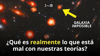 ¡Algo está mal con el Universo! ¿Telescopio James Webb y las galaxias antes del Big Bang