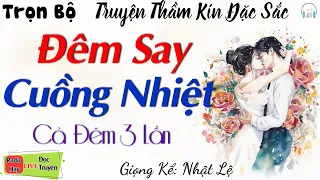 QUÁ HAY - Truyện Thực Tế Hôn Nhân Gia Đình:" 1 Đêm Say Nóng Bỏng Cuồng Nhiệt" | Kể Truyện Đêm Khuya