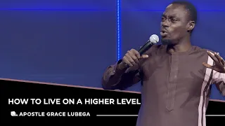 How to Live on a Higher Level | Special Guest Apostle Grace Lubega | May 23, 2021