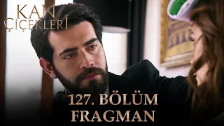 Kan Çiçekleri 127. Bölüm Fragmanı (21 Haziran Çarşamba)