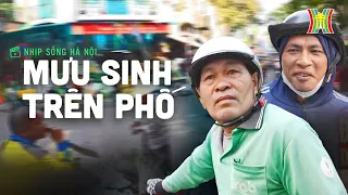 Mưu sinh trên phố | Nhịp sống Hà Nội