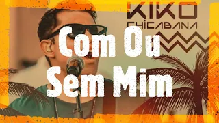 Com Ou Sem Mim - Chicabana (Repertório Novo)