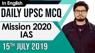 Mission UPSC 2020 - 15 July 2019 Daily Current Affairs MCQs In English for UPSC  IAS State PCS  2020