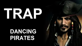 trap dancing pirates