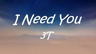 I Need You  -  3T ( Lyrics)