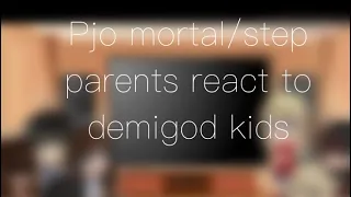 Pjo Mortal/step parents react to their Demigod kids||part 1/2||kay_amore￼|read des||