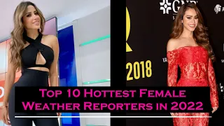 Top 10 Hottest Female Weather Reporters in 2022. Yanet Garcia, Susana Almeida, Sol Perez and Others