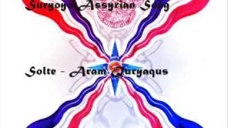 Suryoyo Assyrian Song Solte - Aram Quryaqus ܐܪܐܡ ܩܘܪܝܩܘܣ - ܣܽܘܠܬܶܐ