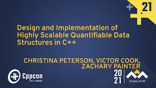 Design and Implementation of Highly Scalable Quantifiable Data Structures in C++ - CppCon 2021