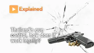 Explained: Thailand’s gun control, how does it work legally?