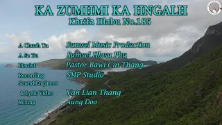 KA ZUMHMI KA HNGALH (Khrihfa Hlabu No.185) - Sumsel Hlasa Phu