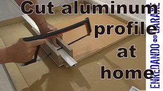 How to cut aluminum profiles at home