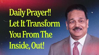 Daily Prayer!! Let It Transform You From The Inside, Out! | Pastor Samuel Patta