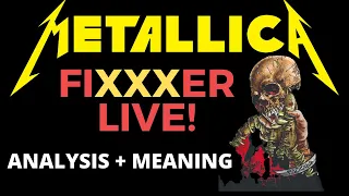 Metallica | FIXXXER LIVE 1st Time EVER! Meaning + Analysis