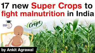 What are Super Crops? How 17 new biofortified varieties of 8 crops will fight malnutrition in India?