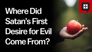 Where Did Satan’s First Desire for Evil Come from?