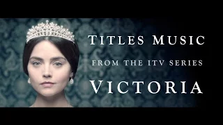 VICTORIA (The ITV Drama) - Official Titles Music by Martin Phipps