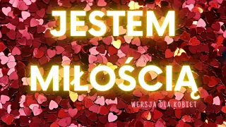 JESTEM MIŁOŚCIĄ - Afirmacje dla kobiet | 396 Hz + 639 Hz Miłość | 936 Hz Percepcja