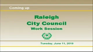 Raleigh City Council Work Session - June  11, 2019
