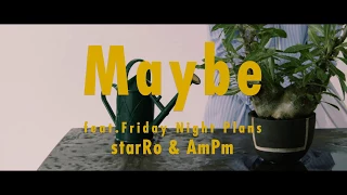 starRo & AmPm / Maybe feat. Friday Night Plans
