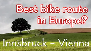 Bike touring from Innsbruck to Vienna along the Inn and Danube routes - 800 km of scenic cycling
