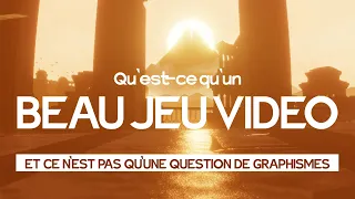 Qu'est-ce qui fait qu'un jeu vidéo est BEAU ?