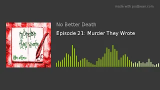 Episode 21: Murder They Wrote