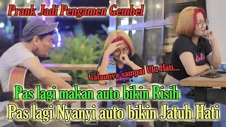 PRANK JADI PENGAMEN GEMBEL ! PAS MAKAN BIKIN RISIH PAS NYANYI MALAH BIKIN JATUH HATI