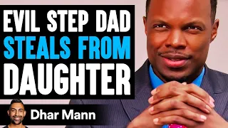 EVIL STEP DAD Steals From DAUGHTER (Lives To Regret It) | Dhar Mann