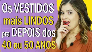 Os vestidos MAIS LINDOS para mulheres depois dos 40 ou 50 anos I Blog da Le