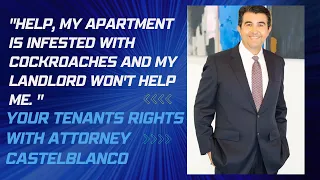 Have a problem with your landlord? Know your Tenants Rights in California with Attorney Castelblanco