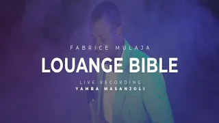 FABRICE MULAJA-LOUANGE BIBLE| LIVE RECORDING YAMBA MASANJOLI|