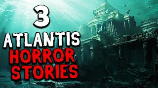 3 Atlantis Horror Stories