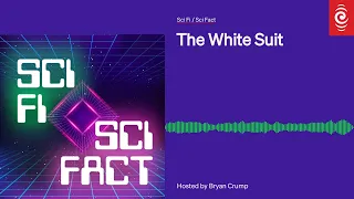 The White Suit | Sci Fi / Sci Fact