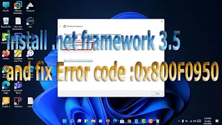 How to install .net framework 3.5 on windows 11 and fix error code 0x800f0950.