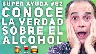 SÚPER AYUDA #62 Conoce La Verdad Sobre El Alcohol